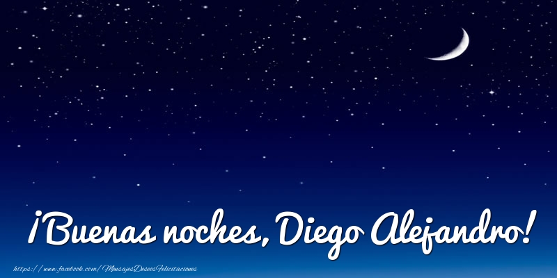 Felicitaciones de buenas noches - Luna | ¡Buenas noches, Diego Alejandro!