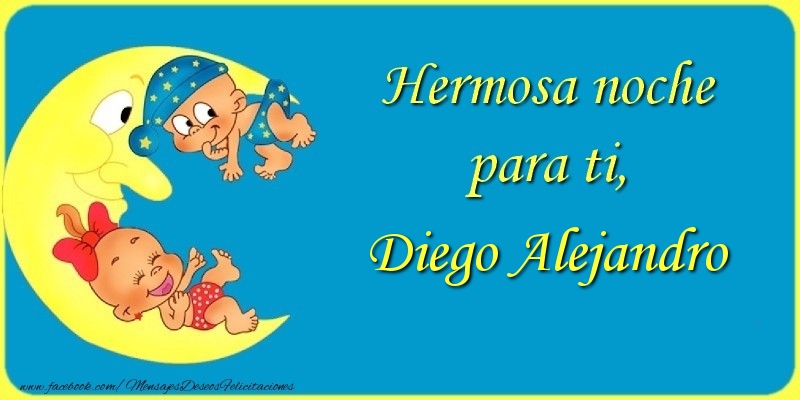 Felicitaciones de buenas noches - Animación & Luna | Hermosa noche para ti, Diego Alejandro.