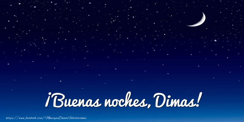 Felicitaciones de buenas noches - ¡Buenas noches, Dimas!
