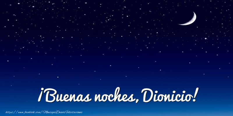 Felicitaciones de buenas noches - Luna | ¡Buenas noches, Dionicio!