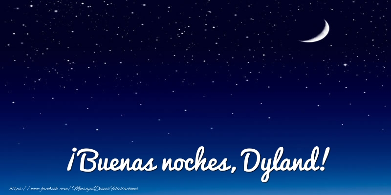 Felicitaciones de buenas noches - Luna | ¡Buenas noches, Dyland!