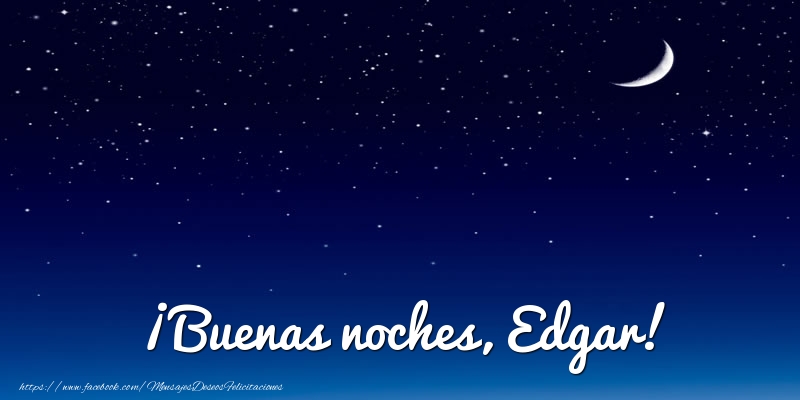 Felicitaciones de buenas noches - Luna | ¡Buenas noches, Edgar!