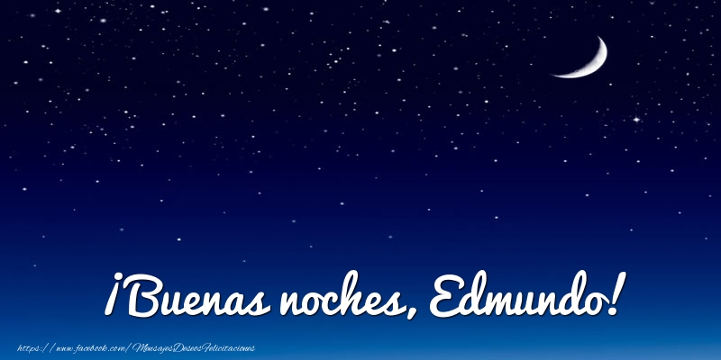 Felicitaciones de buenas noches - Luna | ¡Buenas noches, Edmundo!