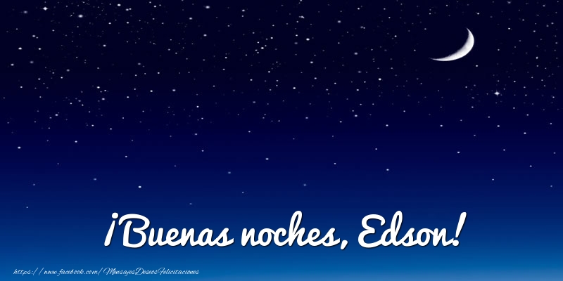 Felicitaciones de buenas noches - Luna | ¡Buenas noches, Edson!