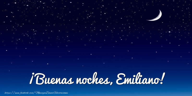 Felicitaciones de buenas noches - ¡Buenas noches, Emiliano!