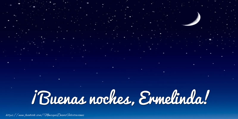 Felicitaciones de buenas noches - ¡Buenas noches, Ermelinda!