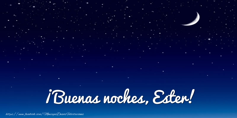 Felicitaciones de buenas noches - Luna | ¡Buenas noches, Ester!