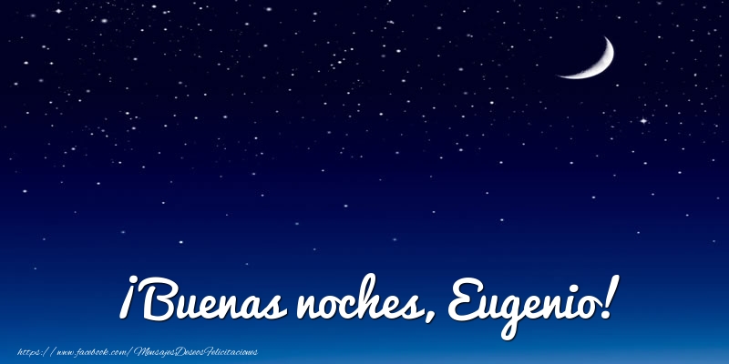 Felicitaciones de buenas noches - ¡Buenas noches, Eugenio!