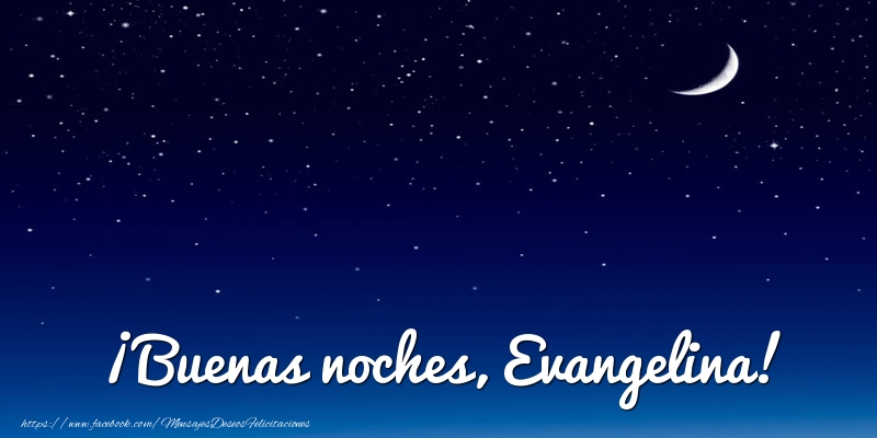 Felicitaciones de buenas noches - Luna | ¡Buenas noches, Evangelina!