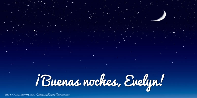 Felicitaciones de buenas noches - Luna | ¡Buenas noches, Evelyn!