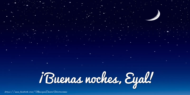 Felicitaciones de buenas noches - Luna | ¡Buenas noches, Eyal!