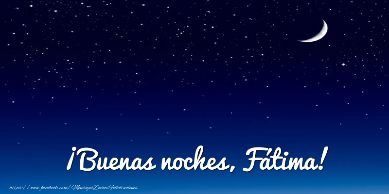 Felicitaciones de buenas noches - ¡Buenas noches, Fátima!