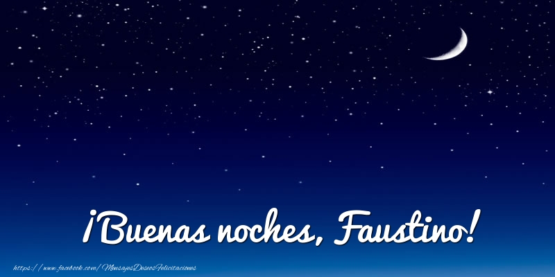 Felicitaciones de buenas noches - ¡Buenas noches, Faustino!