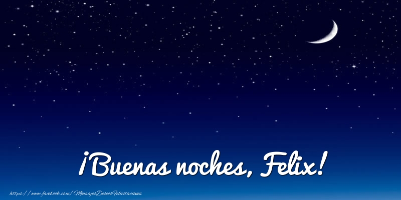 Felicitaciones de buenas noches - Luna | ¡Buenas noches, Felix!