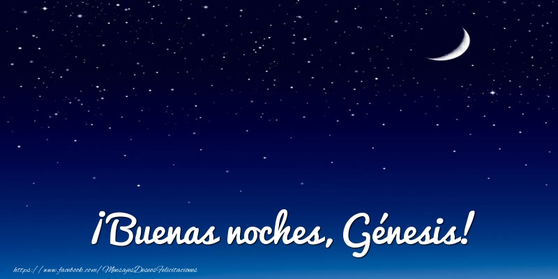 Felicitaciones de buenas noches - Luna | ¡Buenas noches, Génesis!
