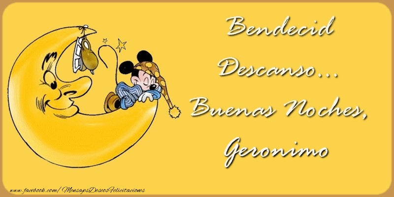 Felicitaciones de buenas noches - Bendecido Descanso... Buenas Noches, Geronimo