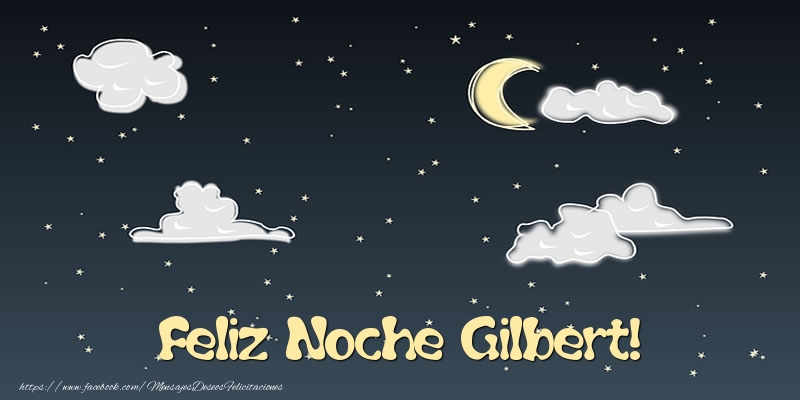 Felicitaciones de buenas noches - Feliz Noche Gilbert!