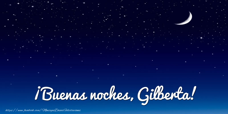 Felicitaciones de buenas noches - ¡Buenas noches, Gilberta!
