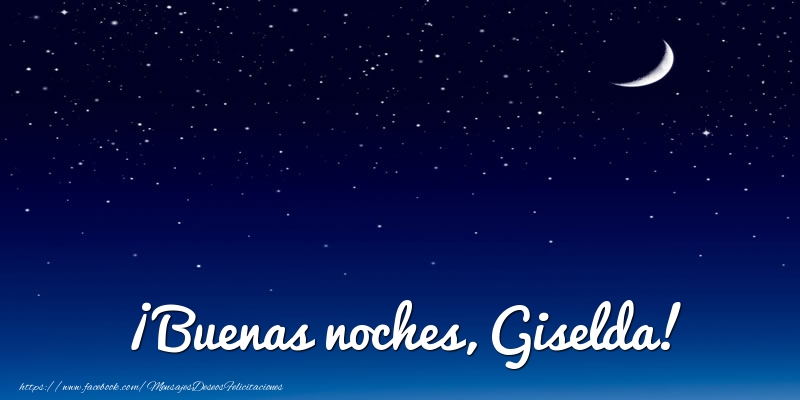 Felicitaciones de buenas noches - Luna | ¡Buenas noches, Giselda!