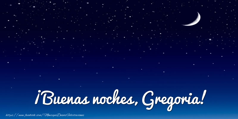 Felicitaciones de buenas noches - ¡Buenas noches, Gregoria!
