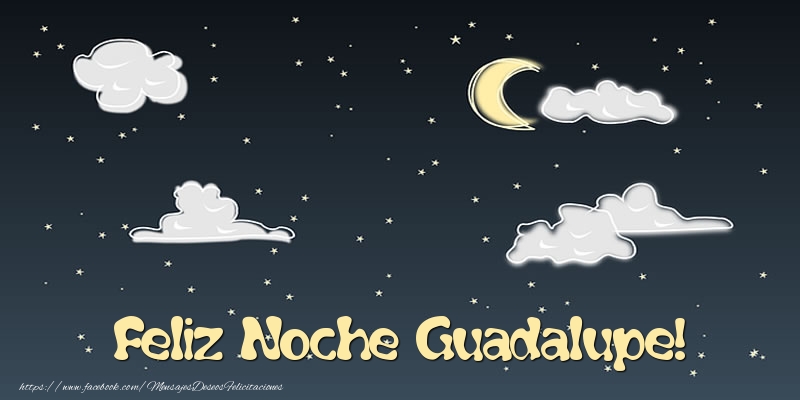 Felicitaciones de buenas noches - Feliz Noche Guadalupe!