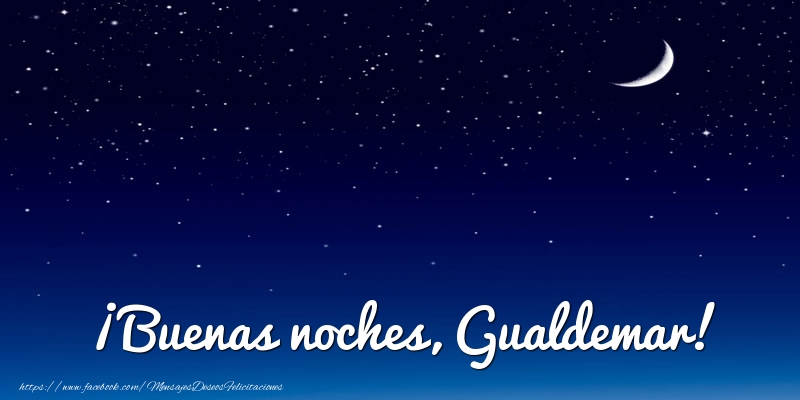 Felicitaciones de buenas noches - Luna | ¡Buenas noches, Gualdemar!