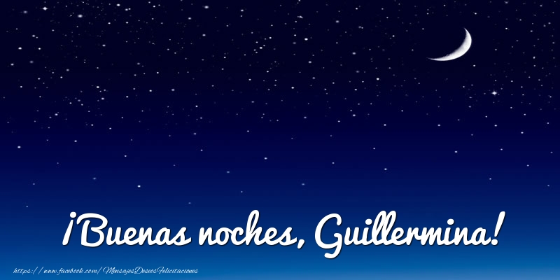 Felicitaciones de buenas noches - Luna | ¡Buenas noches, Guillermina!