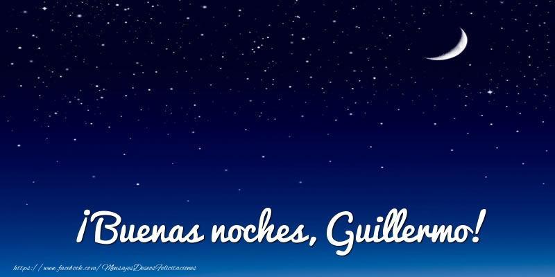Felicitaciones de buenas noches - ¡Buenas noches, Guillermo!