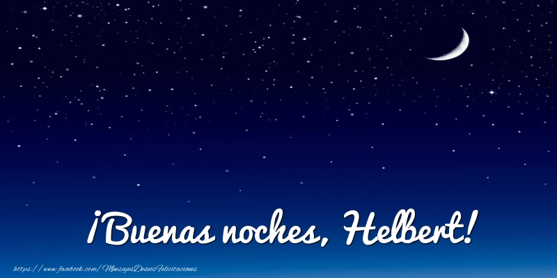 Felicitaciones de buenas noches - Luna | ¡Buenas noches, Helbert!