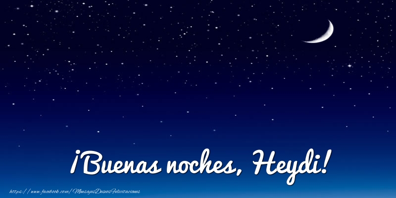 Felicitaciones de buenas noches - Luna | ¡Buenas noches, Heydi!