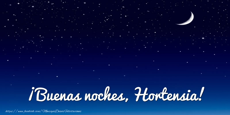 Felicitaciones de buenas noches - Luna | ¡Buenas noches, Hortensia!