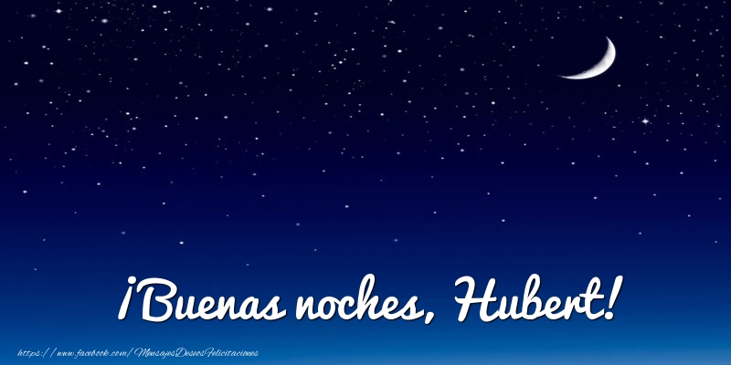 Felicitaciones de buenas noches - Luna | ¡Buenas noches, Hubert!