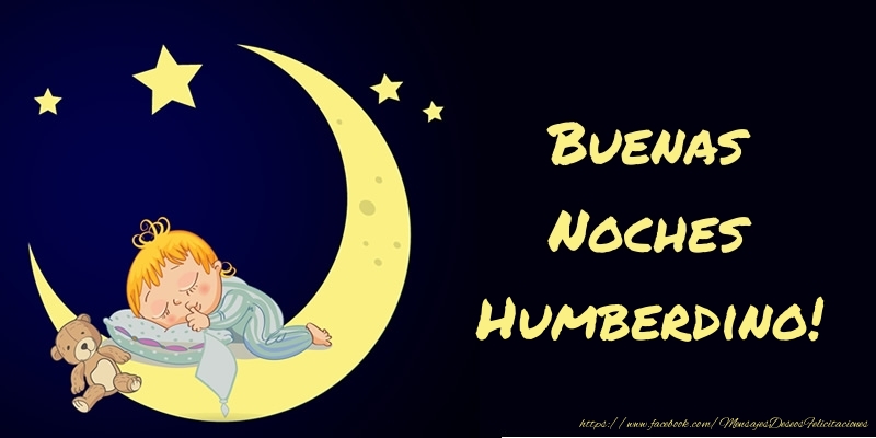 Felicitaciones de buenas noches - Buenas Noches Humberdino!
