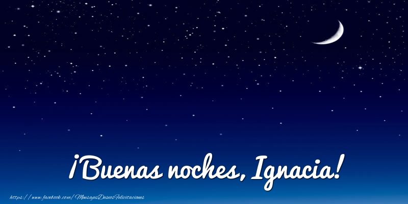 Felicitaciones de buenas noches - ¡Buenas noches, Ignacia!
