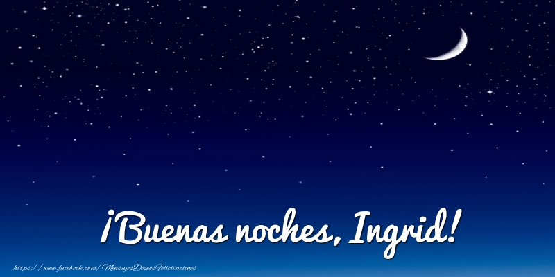 Felicitaciones de buenas noches - Luna | ¡Buenas noches, Ingrid!