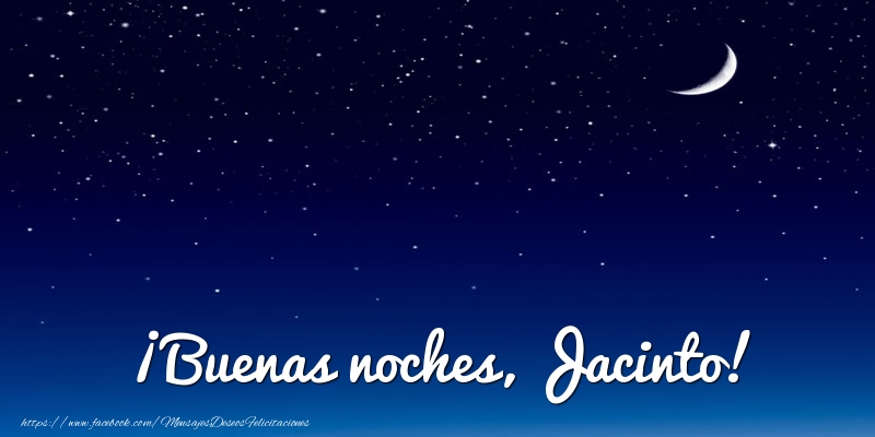 Felicitaciones de buenas noches - Luna | ¡Buenas noches, Jacinto!