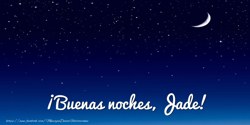 Felicitaciones de buenas noches - Luna | ¡Buenas noches, Jade!