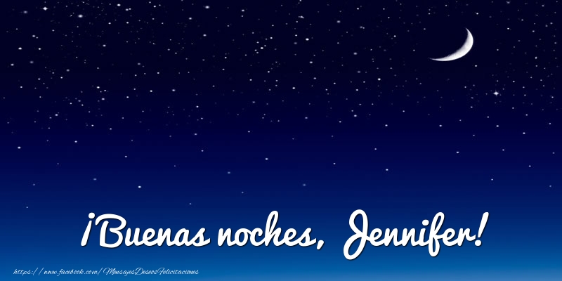 Felicitaciones de buenas noches - Luna | ¡Buenas noches, Jennifer!
