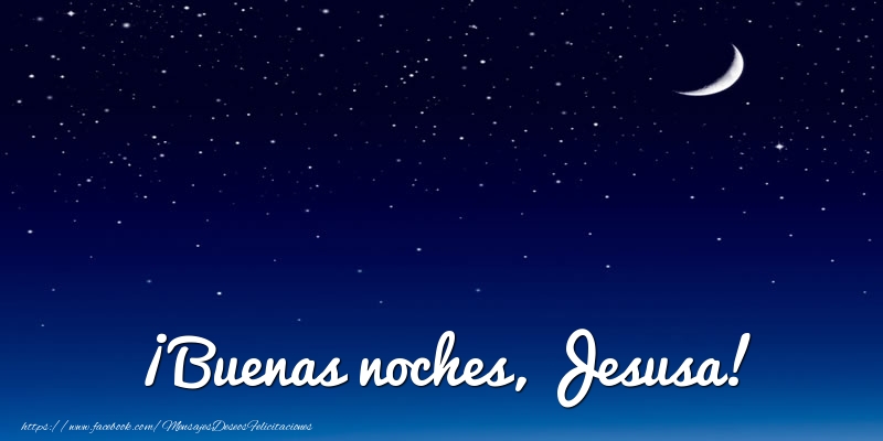 Felicitaciones de buenas noches - Luna | ¡Buenas noches, Jesusa!