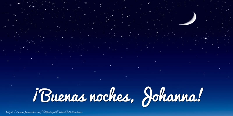 Felicitaciones de buenas noches - Luna | ¡Buenas noches, Johanna!