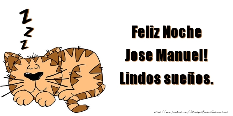 Felicitaciones de buenas noches - Feliz Noche Jose Manuel! Lindos sueños.