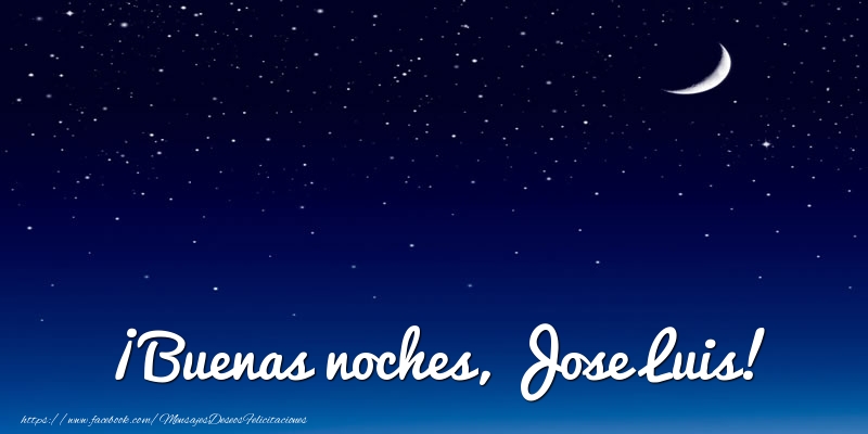 Felicitaciones de buenas noches - Luna | ¡Buenas noches, Jose Luis!