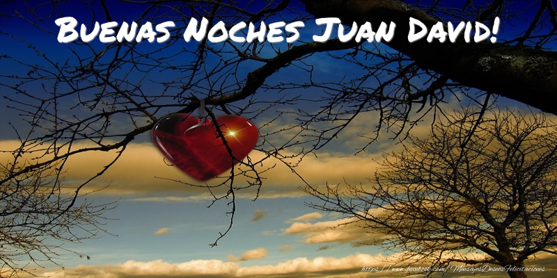 Felicitaciones de buenas noches - Corazón | Buenas Noches Juan David!