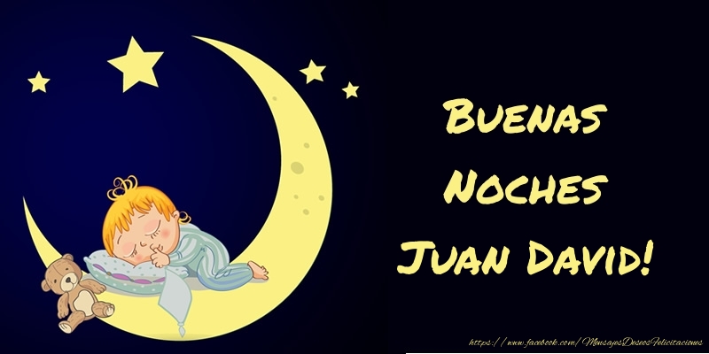 Felicitaciones de buenas noches - Buenas Noches Juan David!