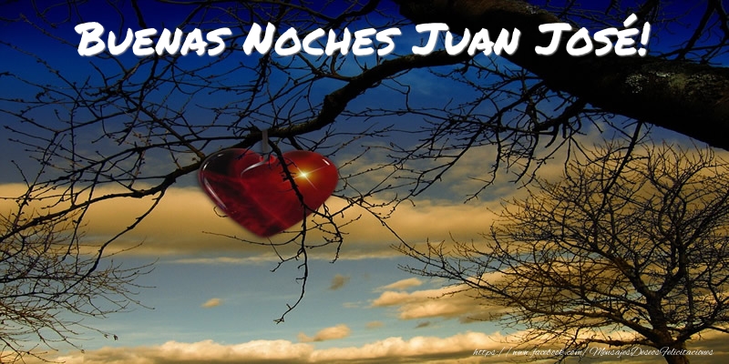 Felicitaciones de buenas noches - Corazón | Buenas Noches Juan José!