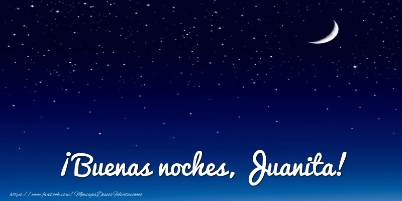 Felicitaciones de buenas noches - Luna | ¡Buenas noches, Juanita!