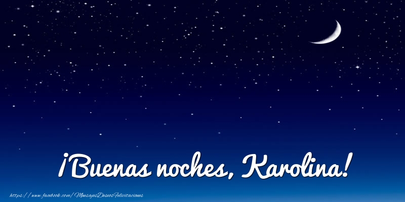 Felicitaciones de buenas noches - Luna | ¡Buenas noches, Karolina!