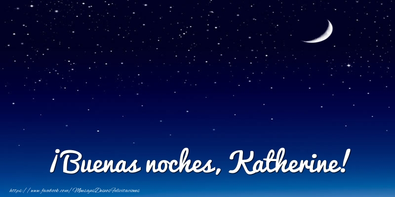 Felicitaciones de buenas noches - Luna | ¡Buenas noches, Katherine!
