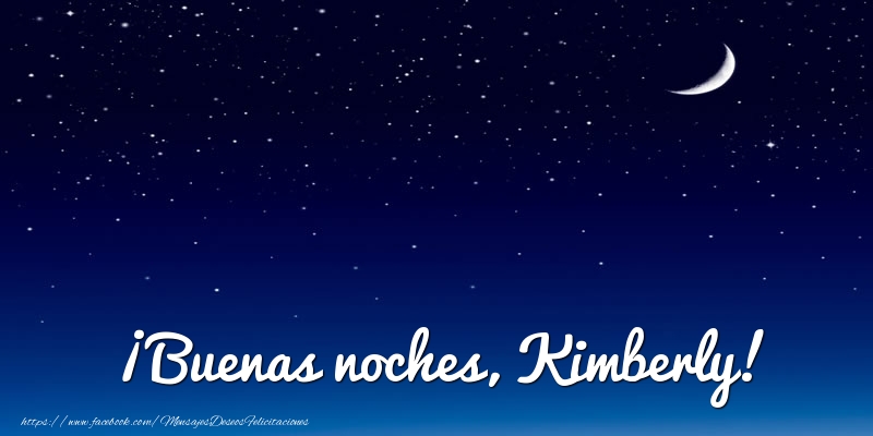 Felicitaciones de buenas noches - Luna | ¡Buenas noches, Kimberly!
