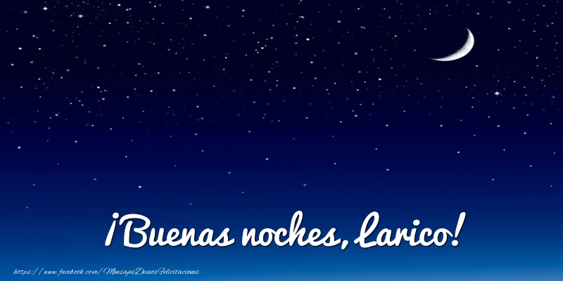 Felicitaciones de buenas noches - ¡Buenas noches, Larico!